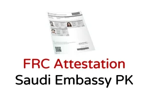 FRC Family Registration Certificate attestation from Saudi embassy in Pakistan